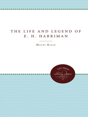 cover image of The Life and Legend of E. H. Harriman